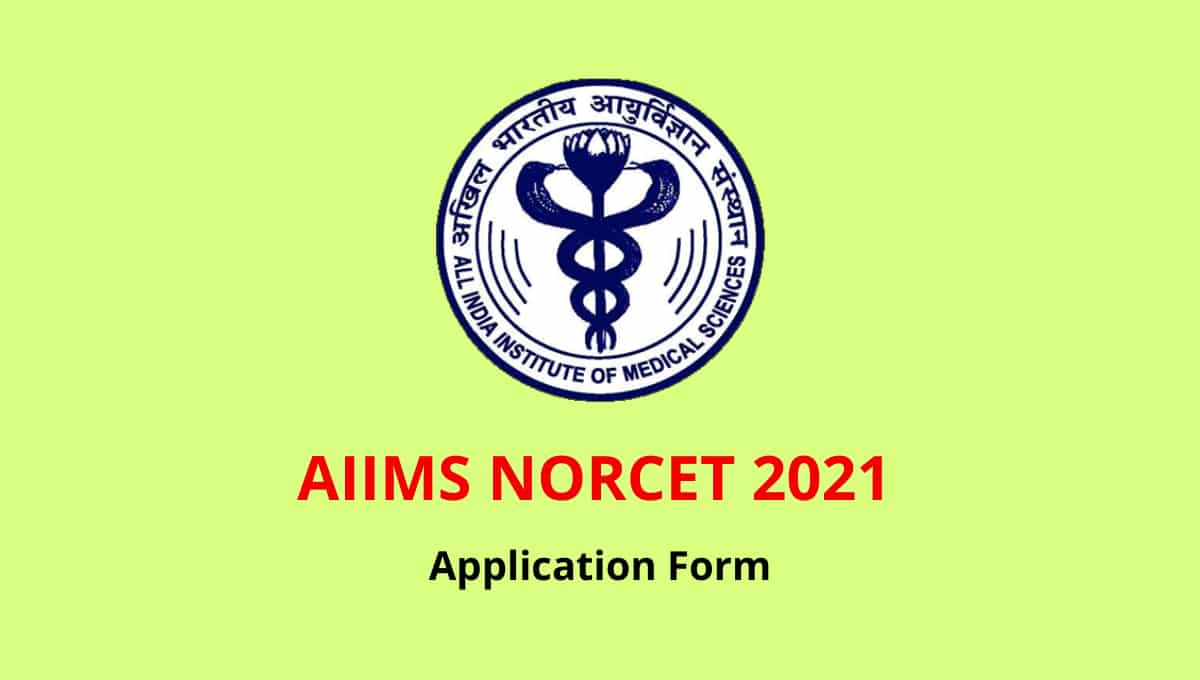 AIIMS NORCET 2021 Application Form