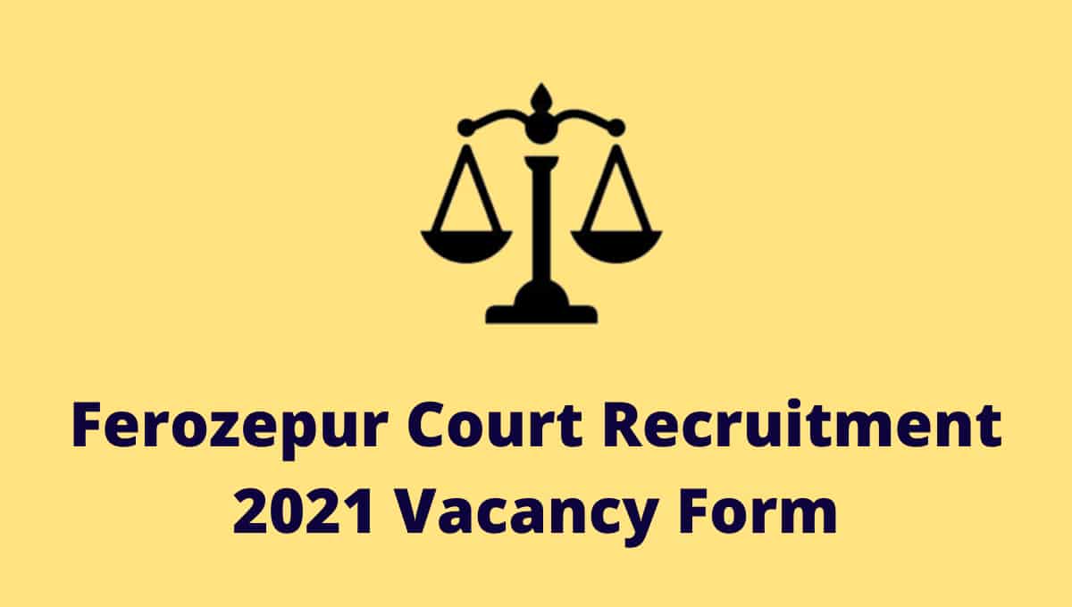 Ferozepur Court Recruitment 2021 Vacancy Form