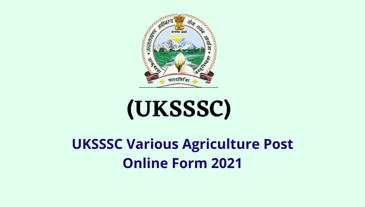 UKSSSC Agriculture Recruitment 2021 Online Form