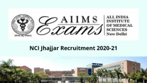 NCI Jhajjar Recruitment 2020