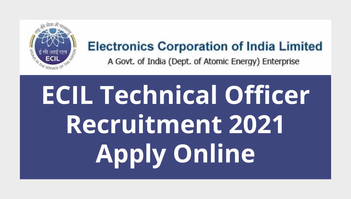 ECIL Technical Officer Recruitment 2021 Apply Online