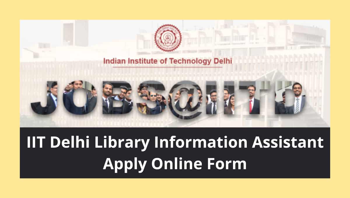 IIT Delhi Recruitment 2021 Library Information Assistant Apply Online Form