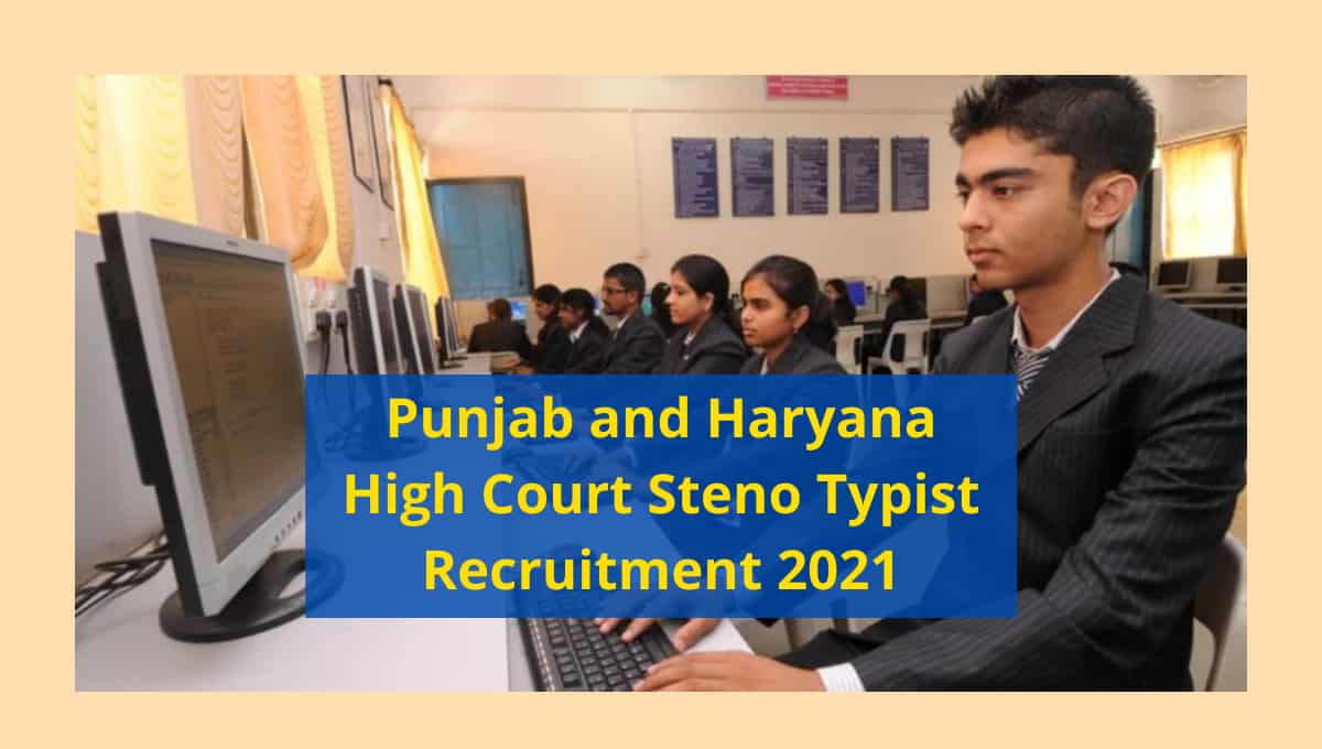 Punjab and Haryana High Court Steno Typist Recruitment 2021