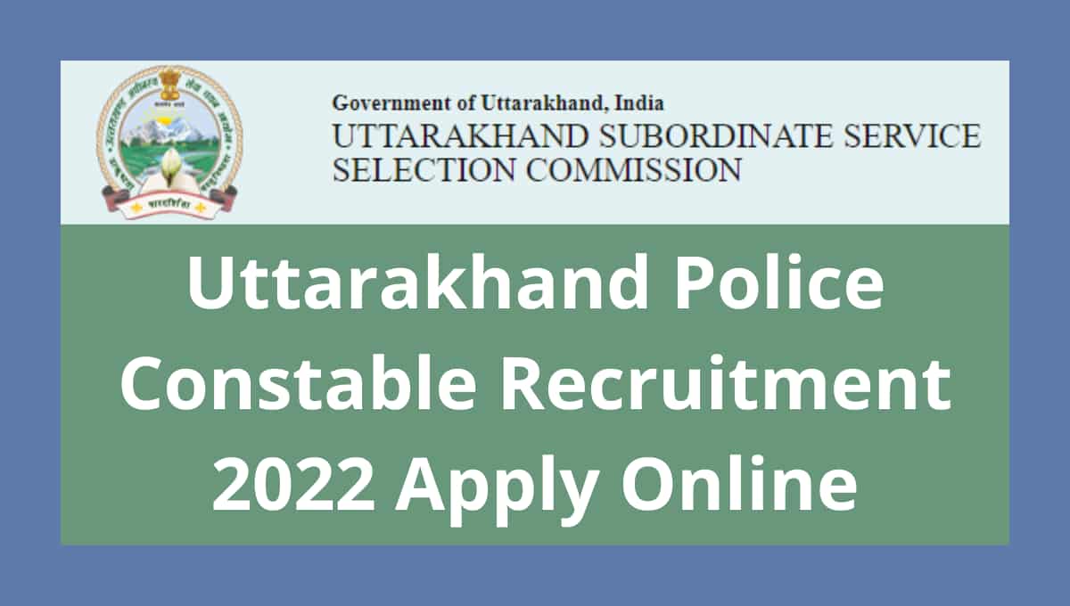 UKSSSC Police Constable Recruitment 2022