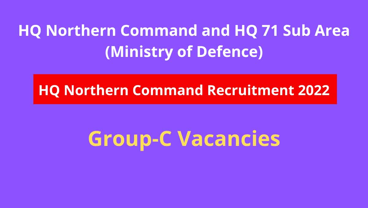 HQ Northern Command Recruitment 2022
