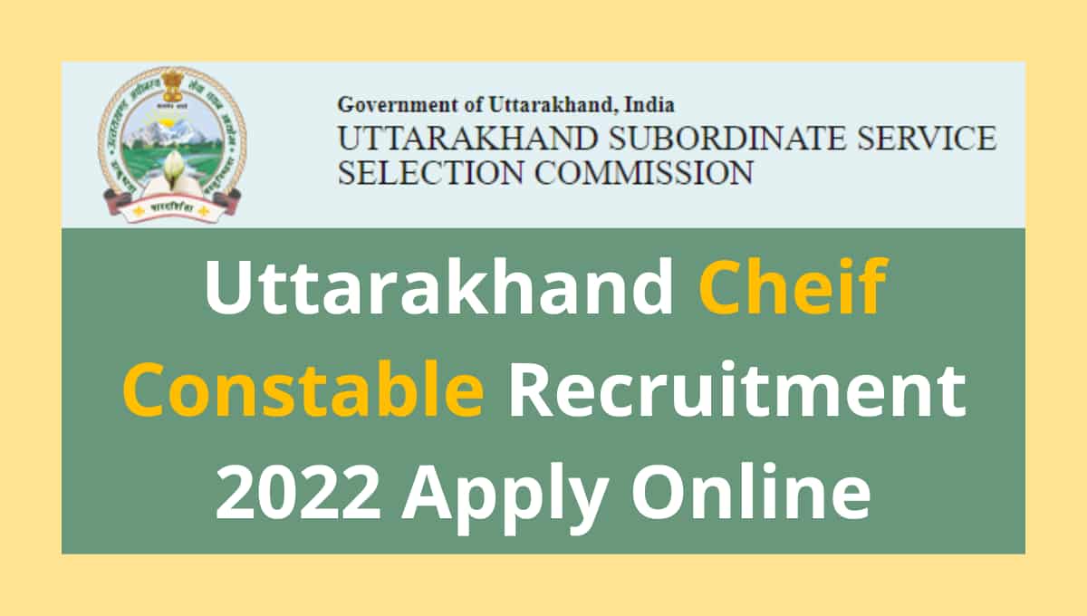 UKSSSC Cheif Constable Recruitment 2022 Apply Online