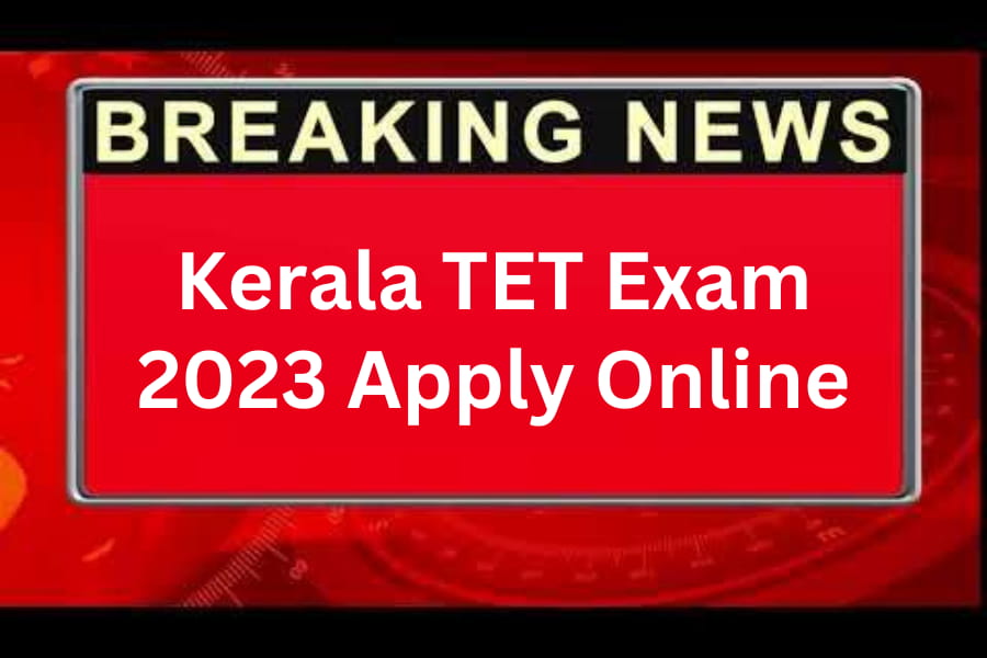 Kerala TET Exam 2022 Apply Online for K TET October Examination ...